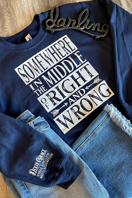 Somewhere in the Middle of Right and Wrong - Graphic Sweatshirt