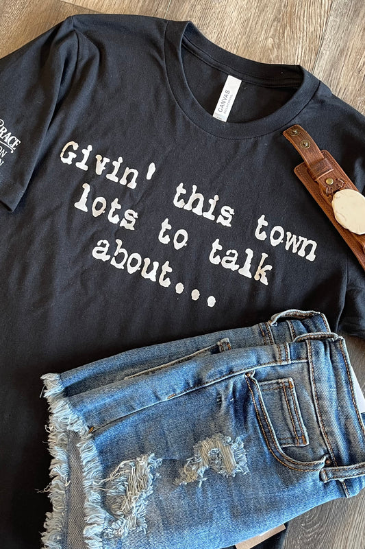 Givin' This Town Lots To Talk About... - Graphic Tee