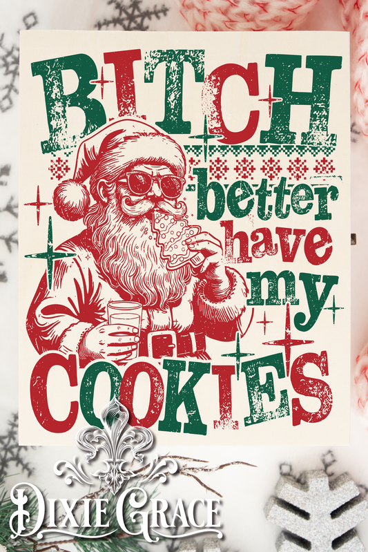 Bitch Better Have My Cookies - Two Sizes - Wooden Box Decor Sign