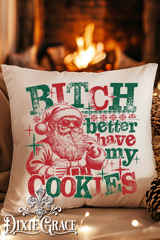 Bitch Better Have My Cookies - Includes Insert - Throw Pillow