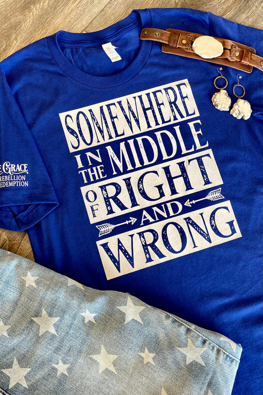 Somewhere In The Middle Of Right And Wrong - Graphic Tee