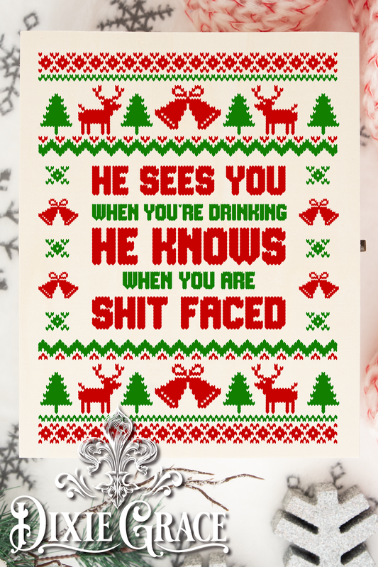 He Sees You When You're Drinking - Two Sizes - Wooden Box Decor Sign
