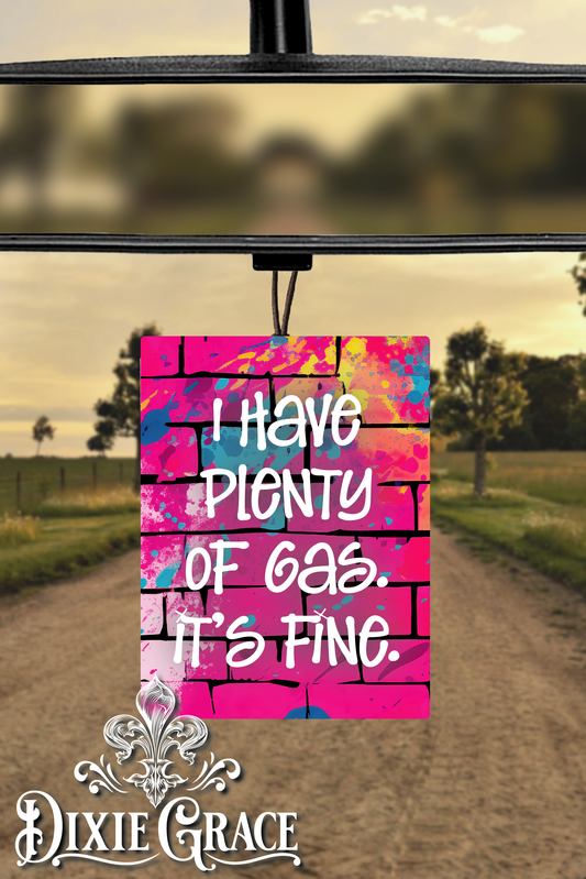 I Have Plenty of Gas. It's Fine. - Air Freshener