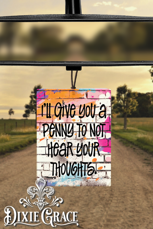 I'll Give You A Penny To Not Hear Your Thoughts - Air Freshener