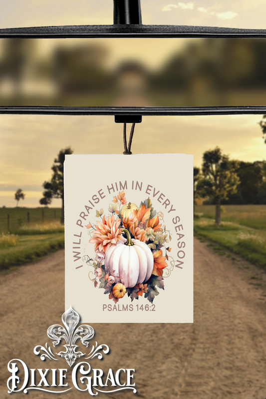 I Will Praise Him in Every Season - Air Freshener
