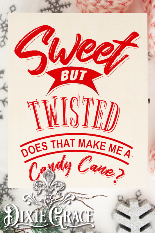 Sweet But Twisted - Two Sizes - Wooden Box Decor Sign
