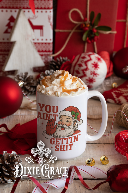 You Ain't Gettin' Shit - Large Coffee Mug