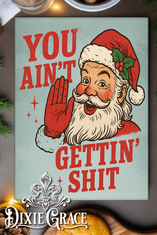 You Ain't Gettin' Shit - Glass Cutting/Charcuterie Board