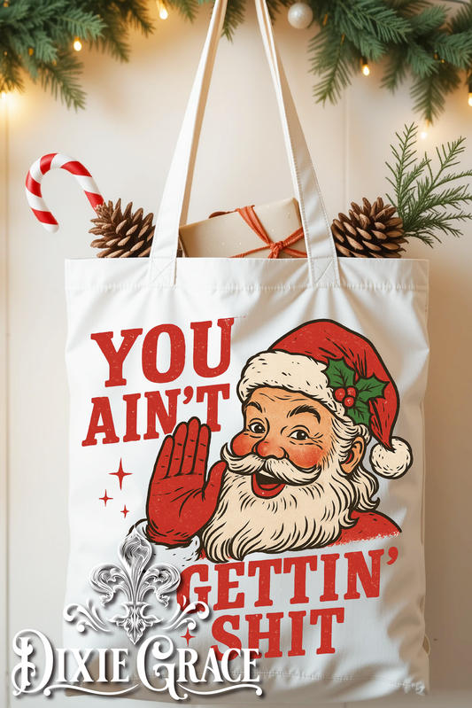 You Ain't Gettin' Shit - Canvas - Tote Bag