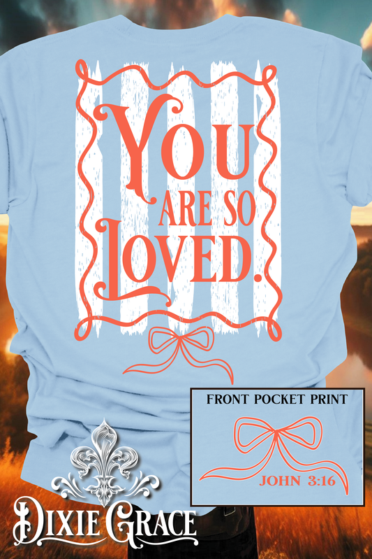 You Are So Loved - Light Blue - Sweatshirt Option - Graphic Tee